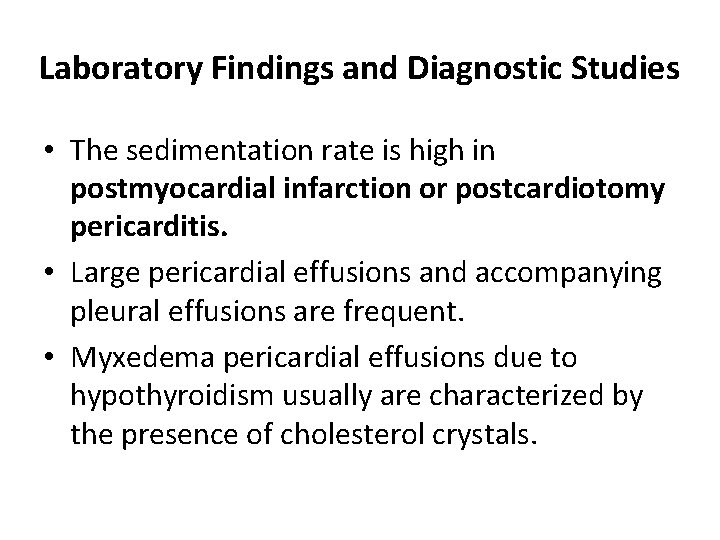 Laboratory Findings and Diagnostic Studies • The sedimentation rate is high in postmyocardial infarction