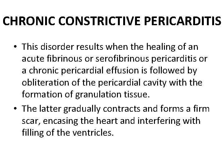 CHRONIC CONSTRICTIVE PERICARDITIS • This disorder results when the healing of an acute fibrinous