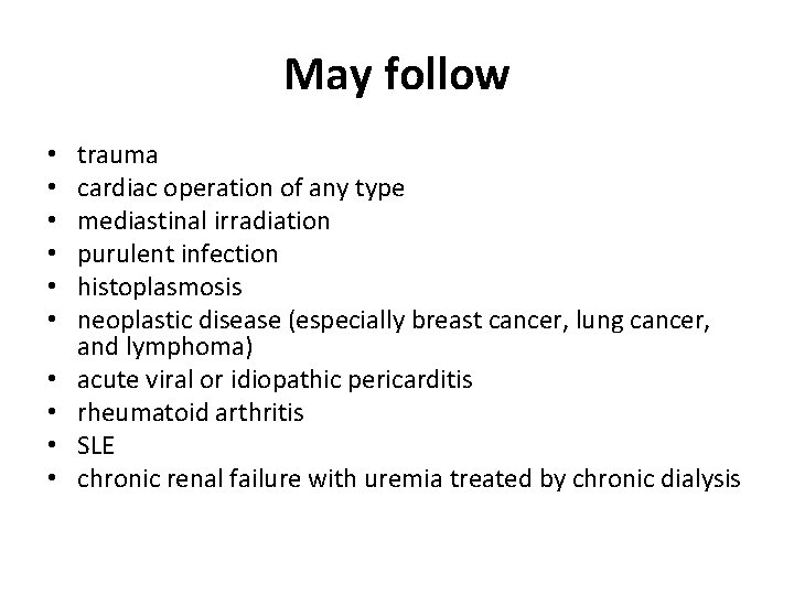 May follow • • • trauma cardiac operation of any type mediastinal irradiation purulent