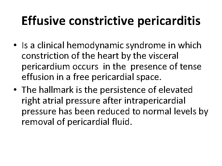 Effusive constrictive pericarditis • Is a clinical hemodynamic syndrome in which constriction of the