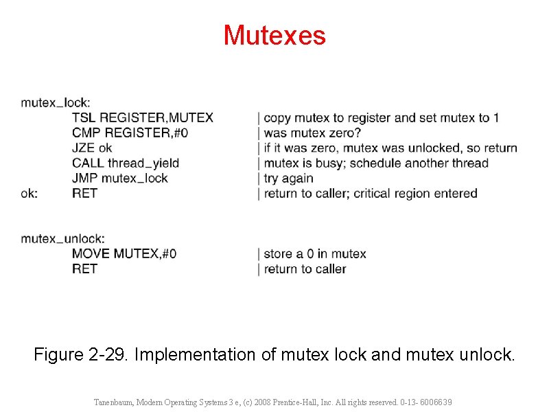 Mutexes Figure 2 -29. Implementation of mutex lock and mutex unlock. Tanenbaum, Modern Operating