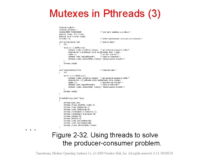 Mutexes in Pthreads (3) . . . Figure 2 -32. Using threads to solve