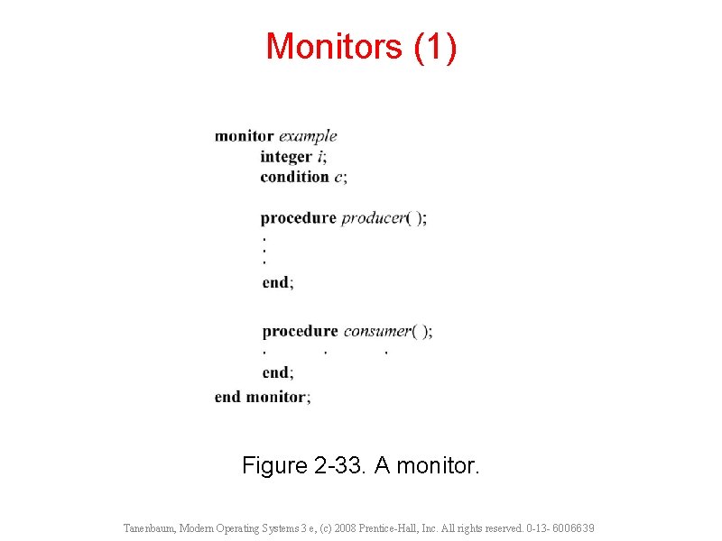 Monitors (1) Figure 2 -33. A monitor. Tanenbaum, Modern Operating Systems 3 e, (c)