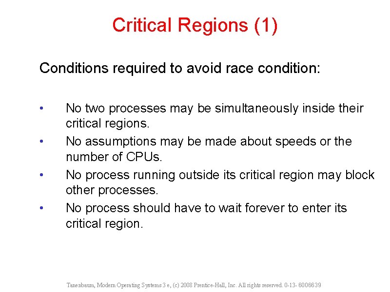 Critical Regions (1) Conditions required to avoid race condition: • • No two processes