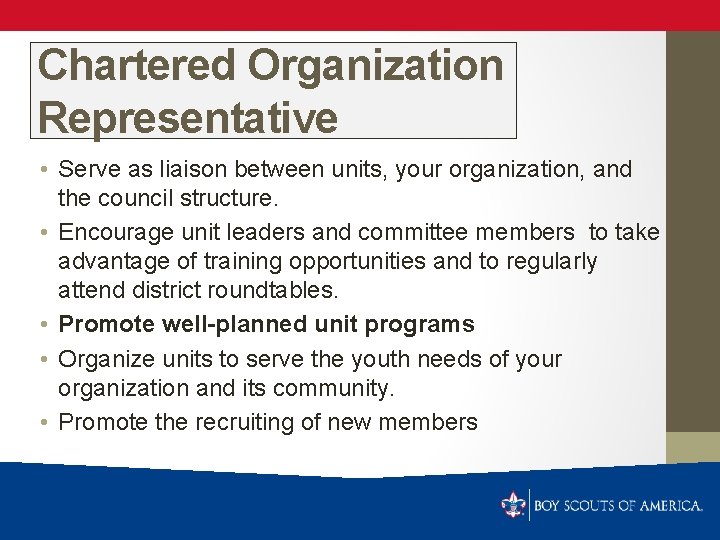 Chartered Organization Representative • Serve as liaison between units, your organization, and the council