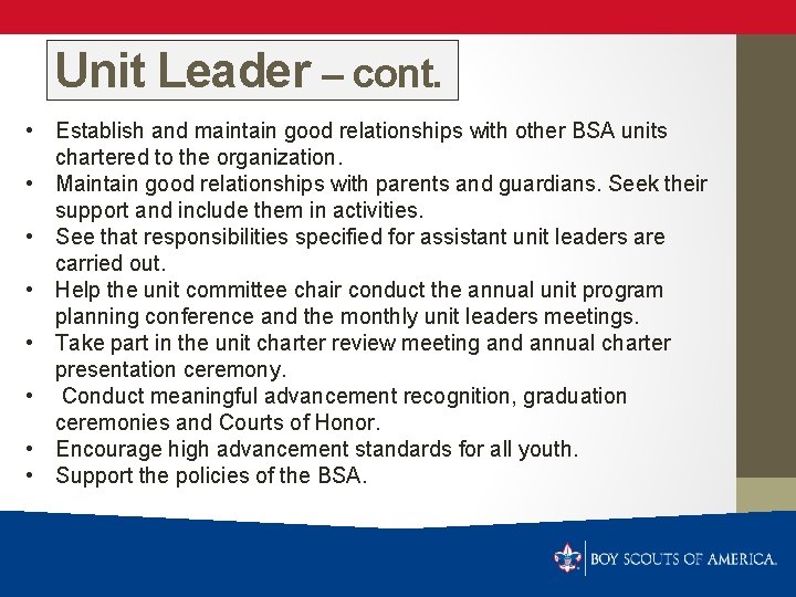Unit Leader – cont. • Establish and maintain good relationships with other BSA units