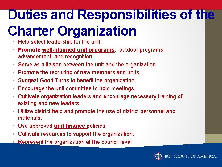Duties and Responsibilities of the Charter Organization • Help select leadership for the unit.