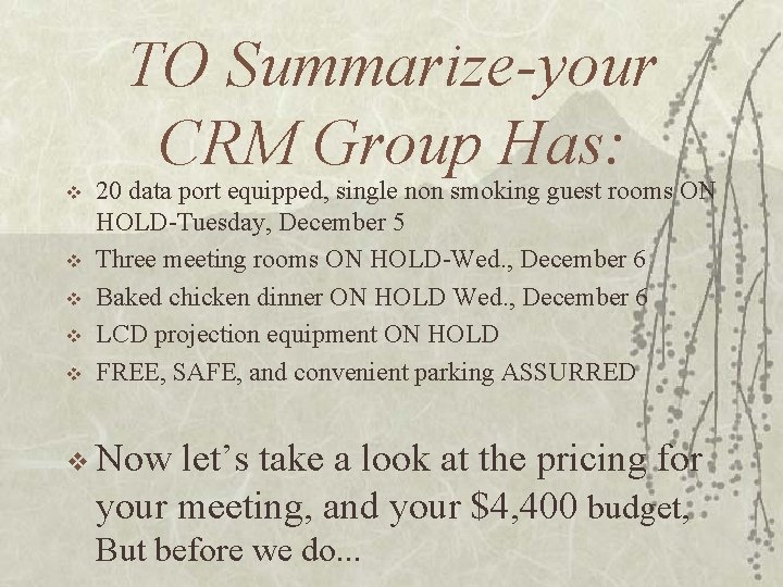 TO Summarize-your CRM Group Has: v v v 20 data port equipped, single non