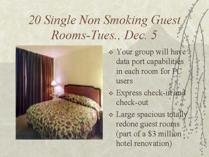 20 Single Non Smoking Guest Rooms-Tues. , Dec. 5 v v v Your group
