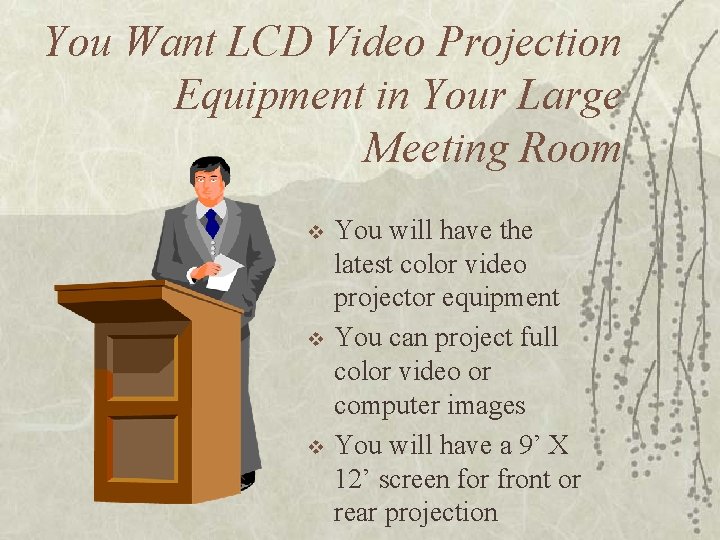 You Want LCD Video Projection Equipment in Your Large Meeting Room v v v