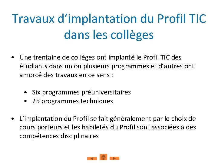 Travaux d’implantation du Profil TIC dans les collèges • Une trentaine de collèges ont