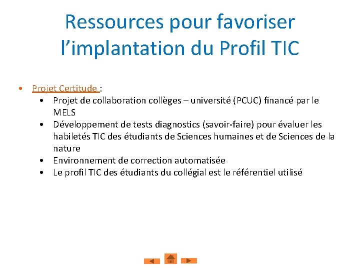 Ressources pour favoriser l’implantation du Profil TIC • Projet Certitude : • Projet de