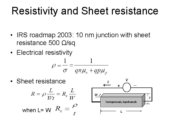 Resistivity and Sheet resistance • IRS roadmap 2003: 10 nm junction with sheet resistance