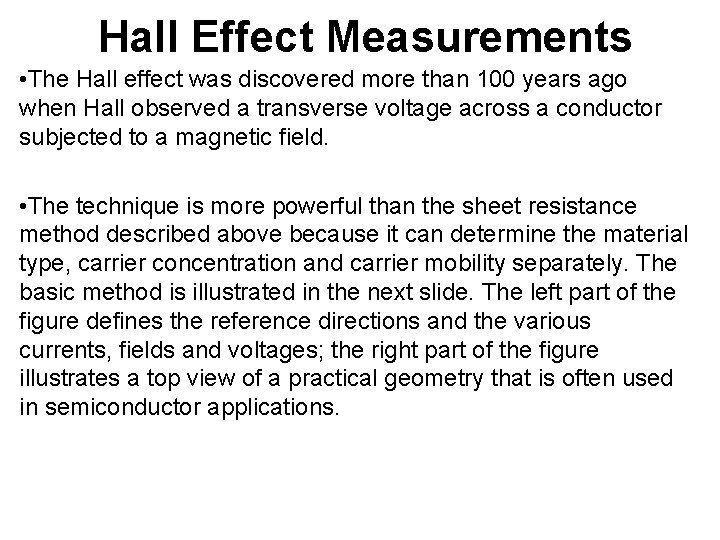 Hall Effect Measurements • The Hall effect was discovered more than 100 years ago Hall Effect Measurements • The Hall effect was discovered more than 100 years ago
