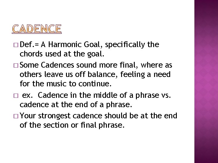 � Def. = A Harmonic Goal, specifically the chords used at the goal. �