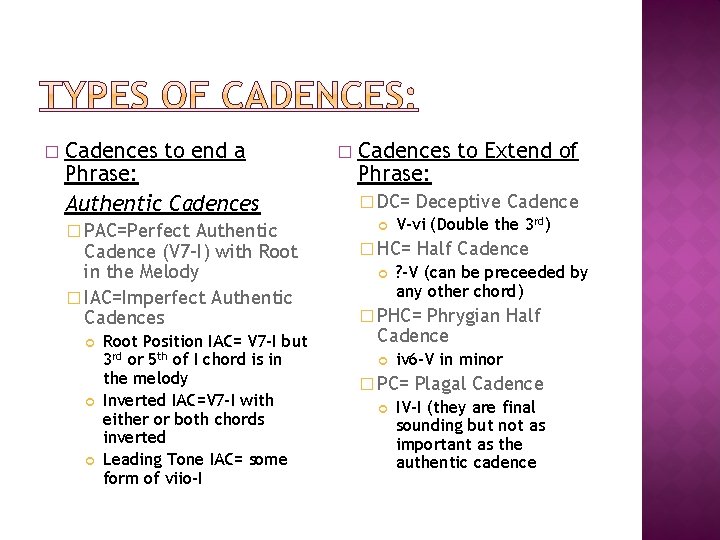 � Cadences to end a Phrase: Authentic Cadences � PAC=Perfect Authentic Cadence (V 7