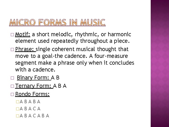 � Motif: a short melodic, rhythmic, or harmonic element used repeatedly throughout a piece.