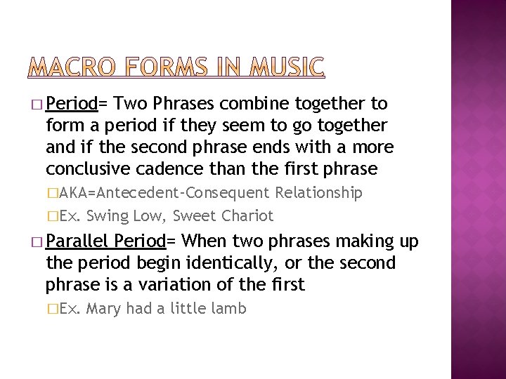 � Period= Two Phrases combine together to form a period if they seem to