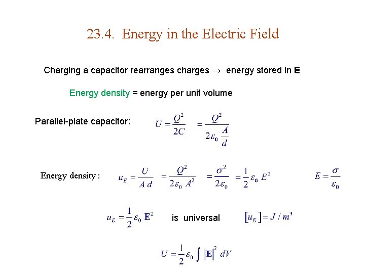 23. 4. Energy in the Electric Field Charging a capacitor rearranges charges energy stored