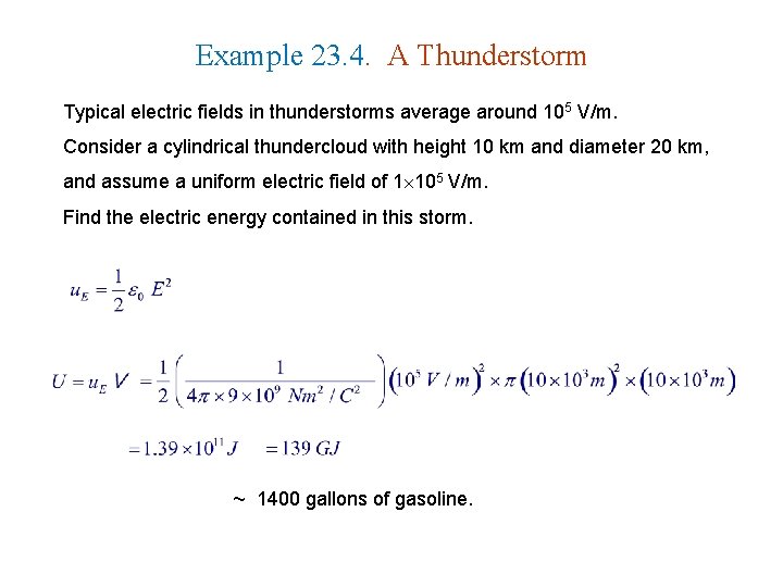 Example 23. 4. A Thunderstorm Typical electric fields in thunderstorms average around 105 V/m.