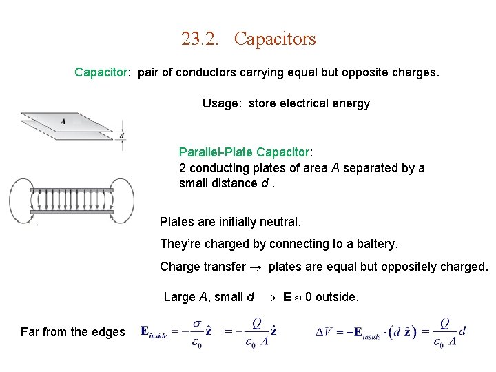 23. 2. Capacitors Capacitor: pair of conductors carrying equal but opposite charges. Usage: store