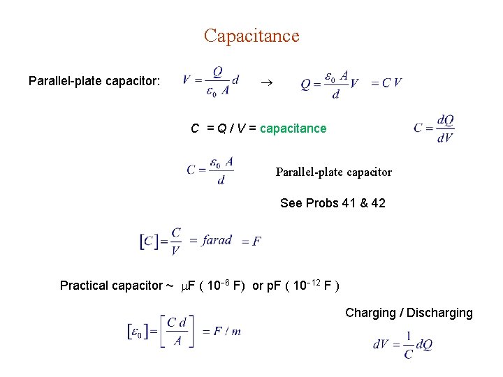 Capacitance Parallel-plate capacitor: C = Q / V = capacitance Parallel-plate capacitor See Probs