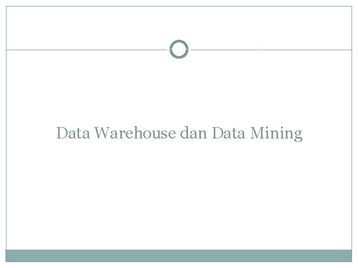 Data Warehouse dan Data Mining 