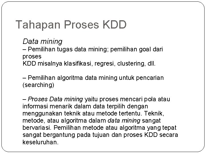 Tahapan Proses KDD Data mining – Pemilihan tugas data mining; pemilihan goal dari proses