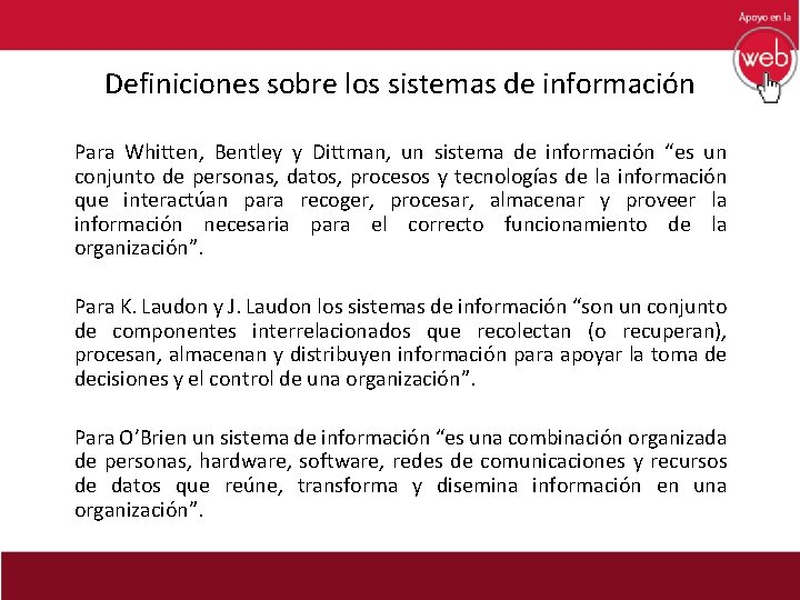 Definiciones sobre los sistemas de información Para Whitten, Bentley y Dittman, un sistema de