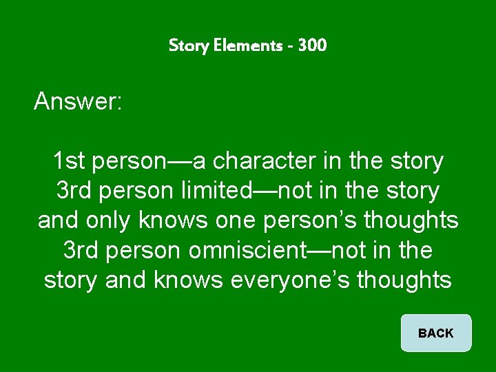 Story Elements - 300 Answer: 1 st person—a character in the story 3 rd