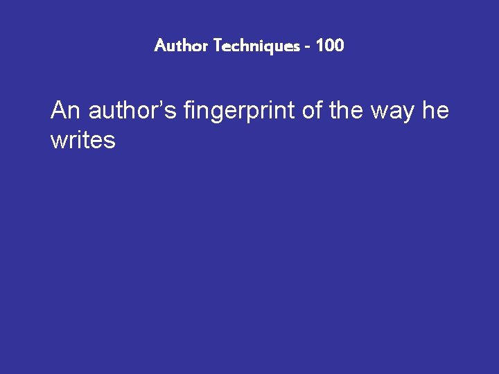 Author Techniques - 100 An author’s fingerprint of the way he writes 
