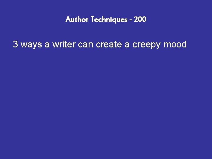 Author Techniques - 200 3 ways a writer can create a creepy mood 