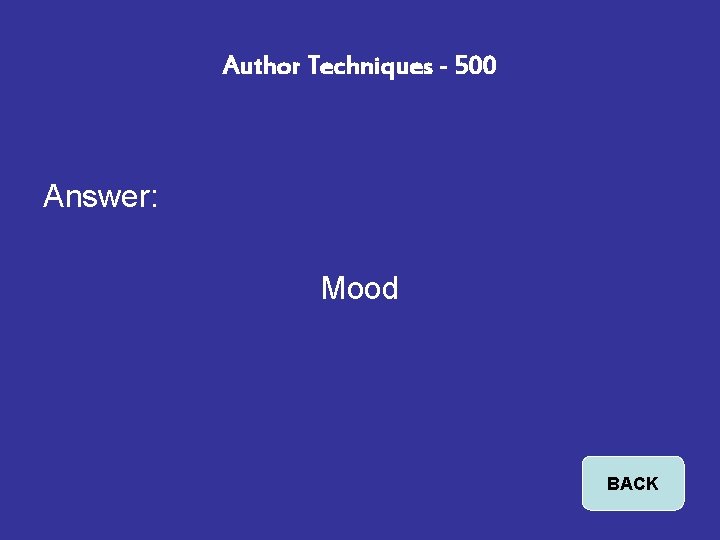 Author Techniques - 500 Answer: Mood BACK 