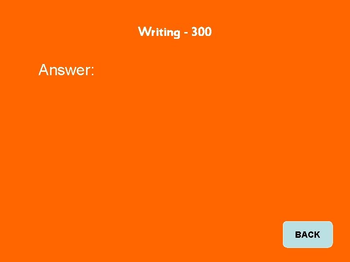 Writing - 300 Answer: BACK 