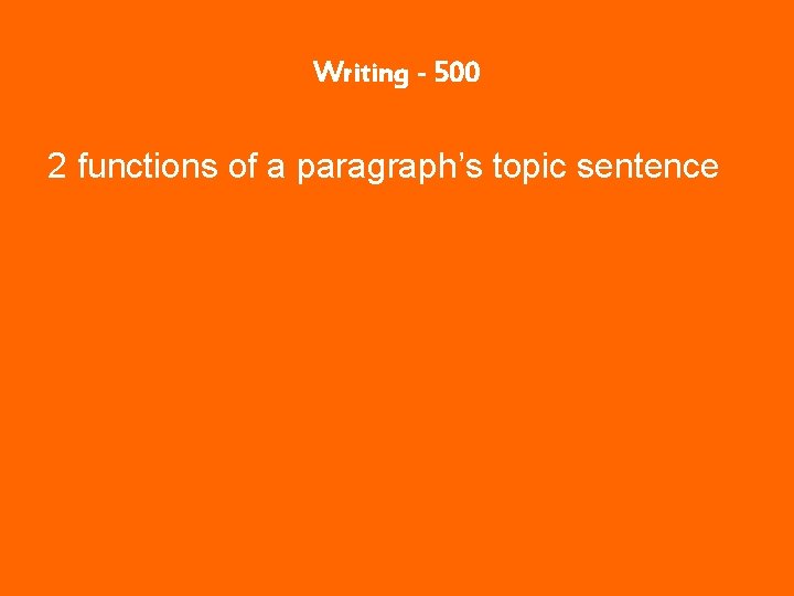 Writing - 500 2 functions of a paragraph’s topic sentence 