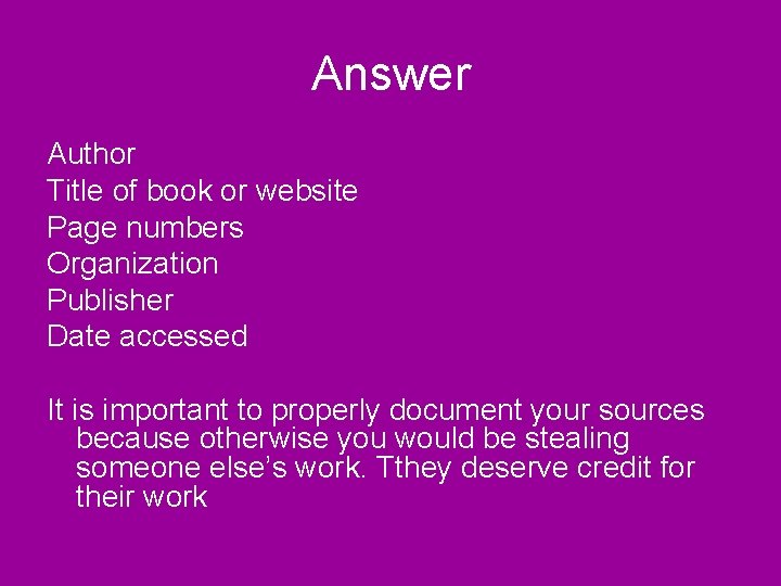 Answer Author Title of book or website Page numbers Organization Publisher Date accessed It