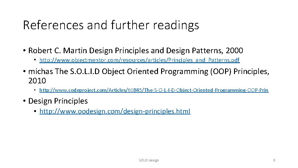 References and further readings • Robert C. Martin Design Principles and Design Patterns, 2000