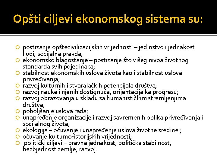 Opšti ciljevi ekonomskog sistema su: postizanje opštecivilizacijskih vrijednosti – jedinstvo i jednakost ljudi, socijalna