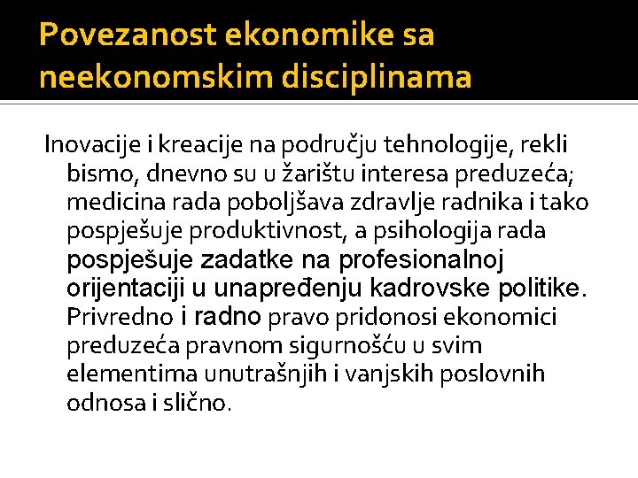 Povezanost ekonomike sa neekonomskim disciplinama Inovacije i kreacije na području tehnologije, rekli bismo, dnevno