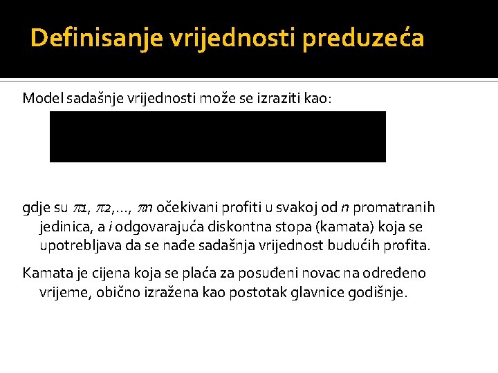 Definisanje vrijednosti preduzeća Model sadašnje vrijednosti može se izraziti kao: gdje su 1, 2, Definisanje vrijednosti preduzeća Model sadašnje vrijednosti može se izraziti kao: gdje su 1, 2,