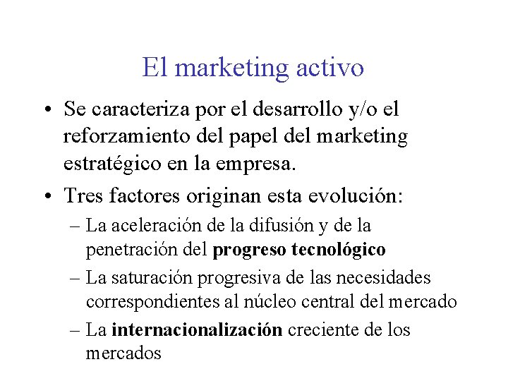 El marketing activo • Se caracteriza por el desarrollo y/o el reforzamiento del papel