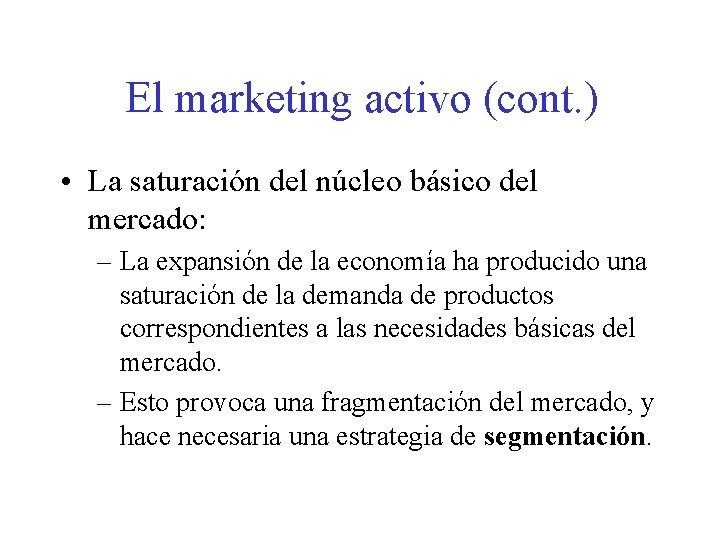 El marketing activo (cont. ) • La saturación del núcleo básico del mercado: –