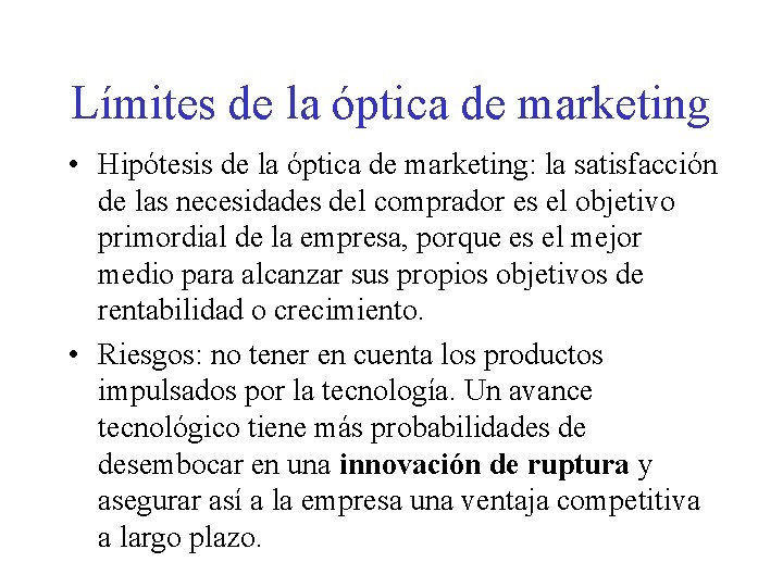 Límites de la óptica de marketing • Hipótesis de la óptica de marketing: la