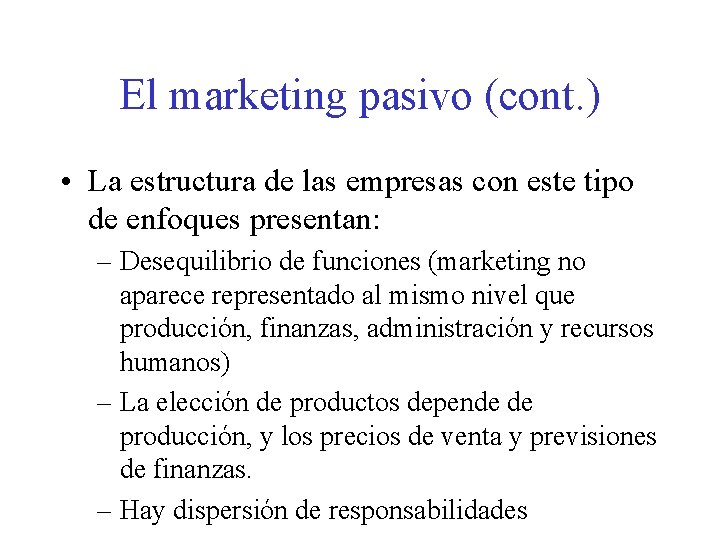 El marketing pasivo (cont. ) • La estructura de las empresas con este tipo