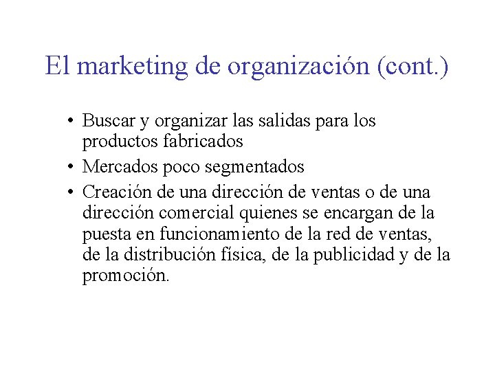 El marketing de organización (cont. ) • Buscar y organizar las salidas para los