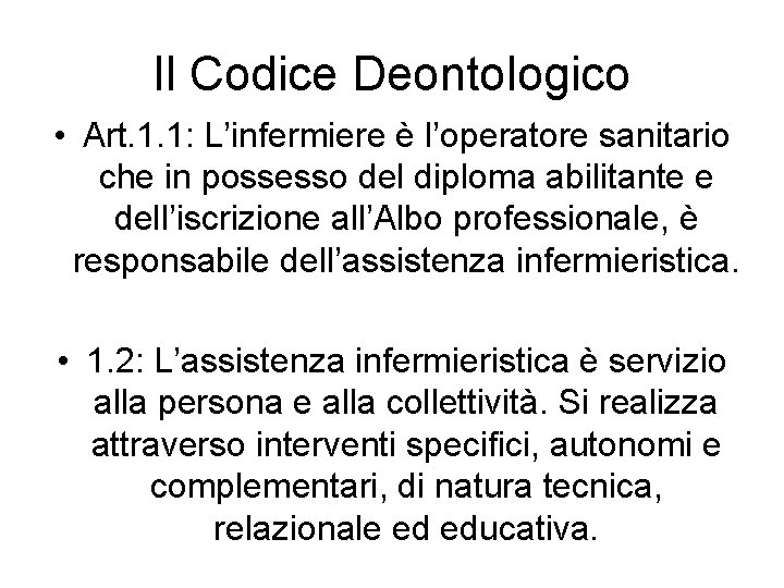 Il Codice Deontologico • Art. 1. 1: L’infermiere è l’operatore sanitario che in possesso