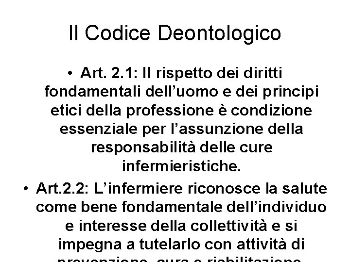 Il Codice Deontologico • Art. 2. 1: Il rispetto dei diritti fondamentali dell’uomo e