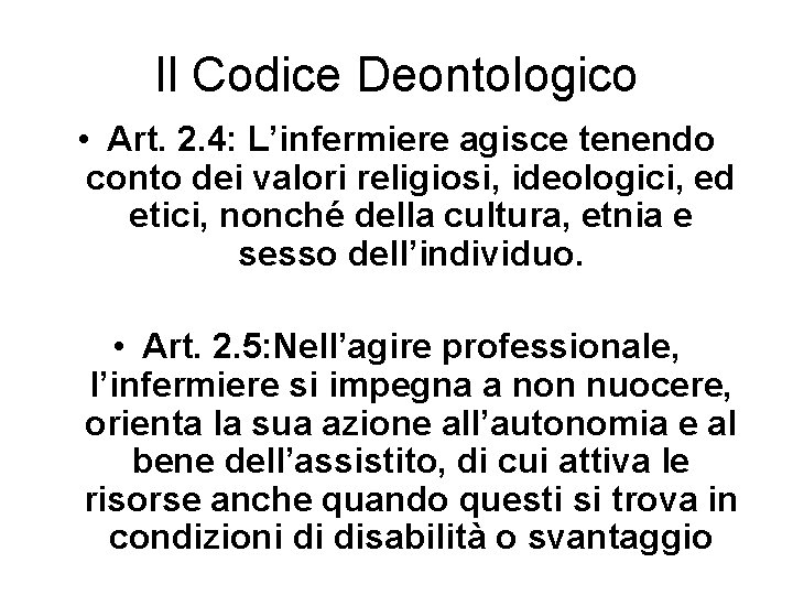 Il Codice Deontologico • Art. 2. 4: L’infermiere agisce tenendo conto dei valori religiosi,