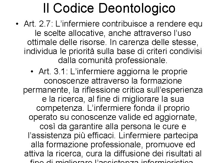 Il Codice Deontologico • Art. 2. 7: L’infermiere contribuisce a rendere equ le scelte