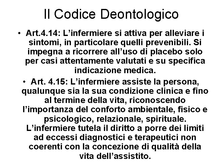 Il Codice Deontologico • Art. 4. 14: L’infermiere si attiva per alleviare i sintomi,